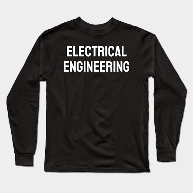 Electrical engineering Long Sleeve T-Shirt by Word and Saying